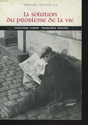 Seller image for LA SOLUTION DU PROBLEME DE LA VIE. CINQUIEME CAHIER : PROBLEMES SOCIAUX. for sale by Le-Livre