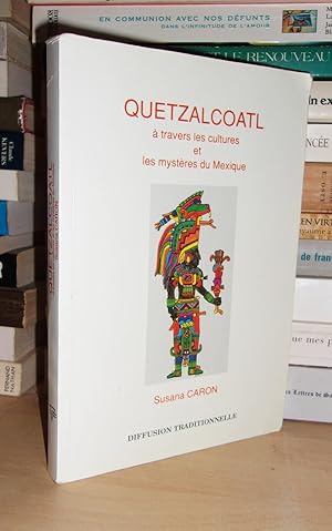 QUETZALCOATL : A Travers Les Cultures et Les Mystères Du Mexique