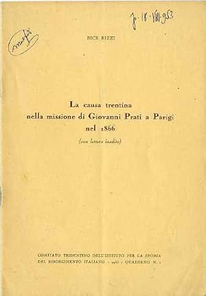 Immagine del venditore per La causa trentina nella missione di Giovanni Prati a Parigi nel 1866: (con lettere inedite). venduto da Studio Bibliografico Adige