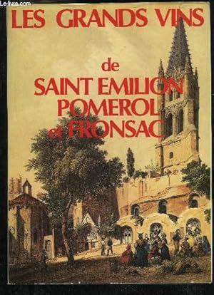 LES GRANDS VINS DE SAINT EMILION POMEROL ET FRONSAC