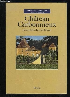 Imagen del vendedor de CHATEAU CARBONNIEUX SEPT SIECLES DANS LE GRAVES a la venta por Le-Livre