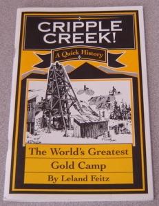 Cripple Creek! A Quick History Of The World's Greatest Gold Camp, Revised Edition