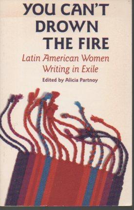 Imagen del vendedor de You Can't Drown the Fire: Latin American Writing in Exile a la venta por Bookfeathers, LLC