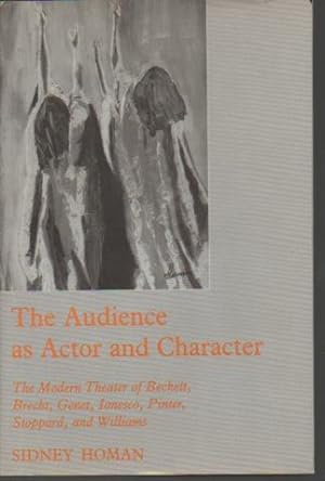 Immagine del venditore per The Audience as Actor and Character: The Modern Theater of Beckett, Brecht, Genet, Ionesco, Pinter, Stoppard, and Williams venduto da Bookfeathers, LLC