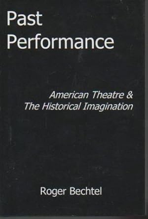 Image du vendeur pour Past Performance: American Theatre and the Historical Imagination mis en vente par Bookfeathers, LLC