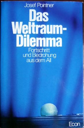 Das Weltraum-Dilemma : Fortschritt u. Bedrohung aus d. All.