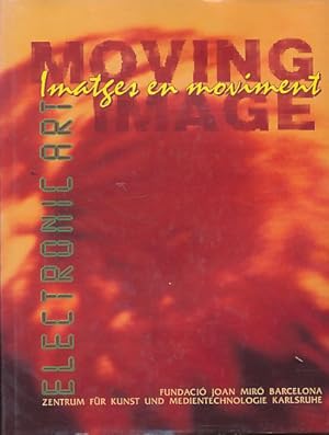 Moving Image. Imatges en moviment. Electronic Art. Ausstellung 2.7.-6.9.1992. Fundació Joan Miro ...