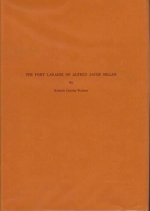 Fort Laramie of Alfred Jacob Miller: A Catalogue of All the Known Illustrations of the First Fort...