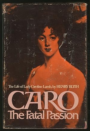 Bild des Verkufers fr Caro: The Fatal Passion: The Life of Lady Caroline Lamb zum Verkauf von Between the Covers-Rare Books, Inc. ABAA