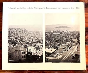 Image du vendeur pour Eadweard Muybridge and the Photographic Panorama of San Francisco, 1850-1880 mis en vente par The Kelmscott Bookshop, ABAA