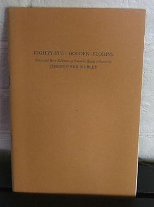 Eighty-Five Golden Florins: first and rare editions of favorite books selected by Christopher Mor...