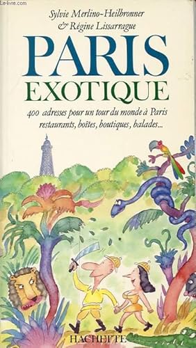 Seller image for PARIS EXOTIQUE 400 ADRESSES POUR UN TOUR DU MONDE A PARIS RESTAURANTS BOITES BOUTIQUES BALADES. for sale by Le-Livre