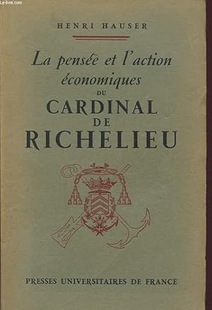 Bild des Verkufers fr LA PENSEE ET L ACTION ECONOMIQUES DU CARDINAL DE RICHELIEU zum Verkauf von Le-Livre