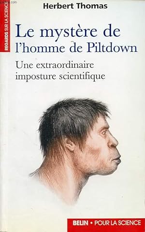 Image du vendeur pour LE MYSTERE DE L HOMME DE PILTDOWN : UNE EXTRAORDINAIRE IMPOSTURE SCIENTIFIQUE mis en vente par Le-Livre