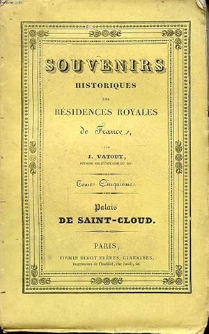 Seller image for SOUVENIRS HISTORIQUES DES RESIDENCES ROYALES DE FRANCE TOME CINQUIEME PALAIS DE SAINT CLOUD for sale by Le-Livre