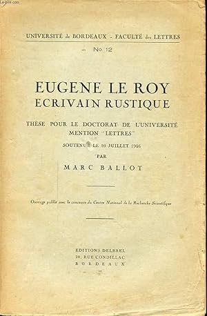 Seller image for EUGENE LE ROY ECRIVAIN RUSTIQUE THESES POUR LE DOCTORAT DE L UNIVERSITE MENTION LETTRES SOUTENUE LE 10 JUILLET 1946 for sale by Le-Livre