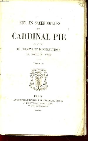 OEUVRES SACERDOTALES DU CARDINAL PIE CHOIX DE SERMONS ET D INSTRUCTIONS DE 1839 A 1849 TOME II