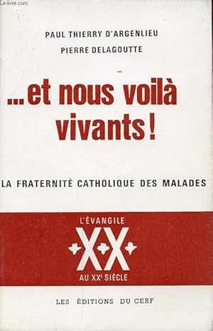 Seller image for ET NOUS VOILA VIVANTS ! LA FRATERNITE CATHOLIQUE DES MALADES for sale by Le-Livre