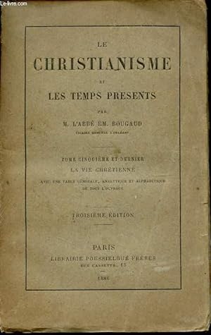 Seller image for LE CHRISTIANISME ET LES TEMPS PRESENTS TOME CINQUIEME ET DERNIER LA VIE CHRETIENNE for sale by Le-Livre