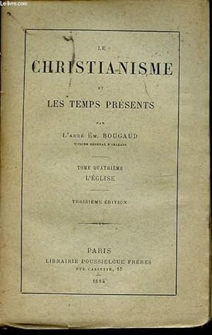 Seller image for LE CHRISTIANISME ET LES TEMPS PRESENTS TOME QUATRIEME L EGLISE for sale by Le-Livre