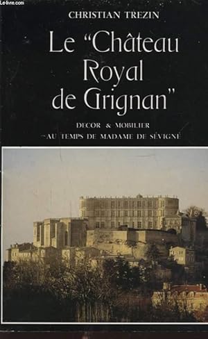 Image du vendeur pour LE CHATEAU ROYAL DE GRIGNAN mis en vente par Le-Livre