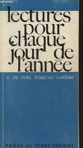 Seller image for LECTURES POUR CHAQUE JOUR DE L ANNEE II DE NOEL JUSQU AU CAREME for sale by Le-Livre
