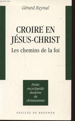 Seller image for CROIRE EN JESUS CHRIST LES CHEMINS DE LA FOI for sale by Le-Livre
