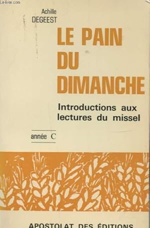 Bild des Verkufers fr LE PAIN DU DIMANCHE INTRODUCTION AUX LECTURES DU MISSEL ANNEE C zum Verkauf von Le-Livre