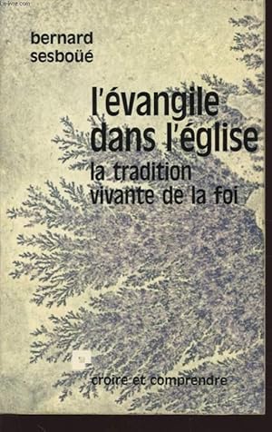 Bild des Verkufers fr L EVANGILE DANS L EGLISE LA TRADITION VIVANTE DE LA FOI zum Verkauf von Le-Livre