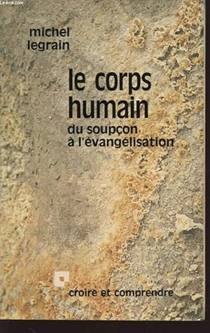 Bild des Verkufers fr LE CORPS HUMAIN DU SOUPCON A L EVANGELISATION zum Verkauf von Le-Livre