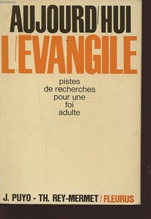 Seller image for AUJOURD HUI L EVANGILE PISTES DE RECHERCHES POUR UN FOI ADULTE for sale by Le-Livre