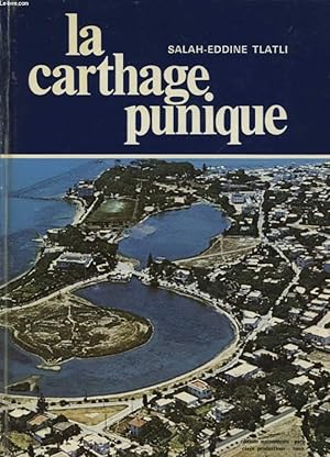 Seller image for LA CARTHAGE PUNIQUE ETUDE URBAINE - LA VILLE - SES FONCTION - SON RAYONNEMENT for sale by Le-Livre