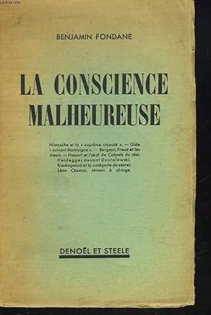 Image du vendeur pour LA CONSCIENCE MALHEUREUSE. Nietzsche et la "suprme cruaut", Gide "suivant Montaigne", Bergson, Freud et les dieux, Husserl et l'oeuf de Colomb du rel, Heidegger devant Dostoewski, Kierkegaard et la catgorie du secret, Lon Chestov, tmoin  charge. mis en vente par Le-Livre