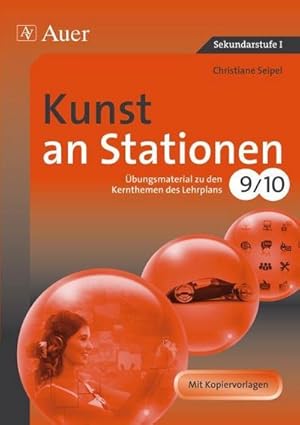 Seller image for Kunst an Stationen 9/10 : bungsmaterial zu den Kernthemen des Lehrplans 9/10. Mit Kopiervorlagen for sale by AHA-BUCH GmbH