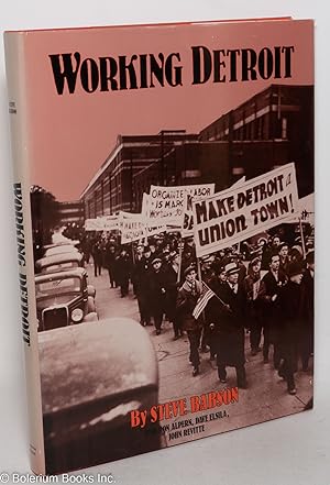 Seller image for Working Detroit: the making of a union town for sale by Bolerium Books Inc.