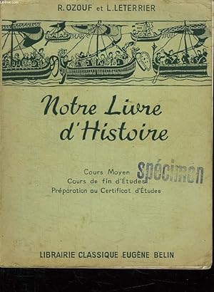 Seller image for NOTRE LIVRE D HISTOIRE . COURS MOYEN , COURS DE FIN D ETUDES. PREPARATION AU CEP. 2em EDITION. for sale by Le-Livre