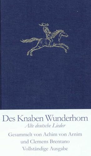Bild des Verkufers fr Des Knaben Wunderhorn : Alte deutsche Lieder, gesammelt von Achim von Arnim und Clemens Brentano zum Verkauf von AHA-BUCH GmbH
