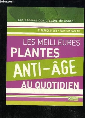 Bild des Verkufers fr LES MEILLEURES PLANTES ANTI-AGE AU QUOTIDIEN zum Verkauf von Le-Livre