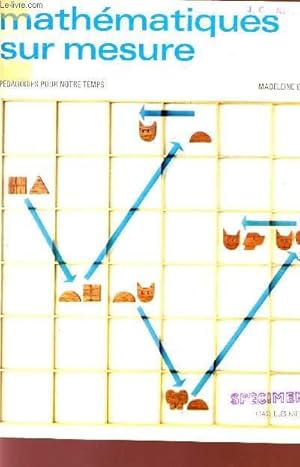 Immagine del venditore per MATHEMATIQUES SUR MESURE / PEDAGOGIES POUR NOTRE TEMPS. venduto da Le-Livre