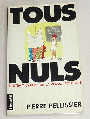 Seller image for TOUS NULS - Portrait crach de la classe politique for sale by LE BOUQUINISTE