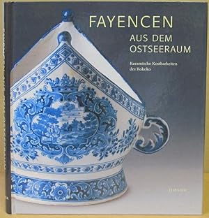 Bild des Verkufers fr Fayencen aus dem Ostseeraum. Keramische Kostbarkeiten des Rokoko. zum Verkauf von Nicoline Thieme