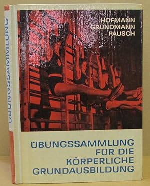 Immagine del venditore per bungssammlung fr die krperliche Grundausbildung. Ein Nachschlagewerk fr Sportlehrer, bungsleiter, Trainer und Sportoffiziere. venduto da Nicoline Thieme