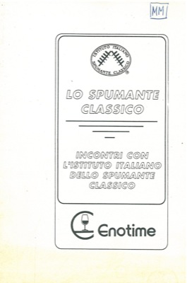 Lo spumante classico. Incontri con l'Istituto Italiano dello Spumante Classico.