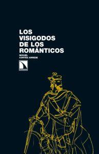 Imagen del vendedor de LOS VISIGODOS DE LOS ROMANTICOS a la venta por KALAMO LIBROS, S.L.
