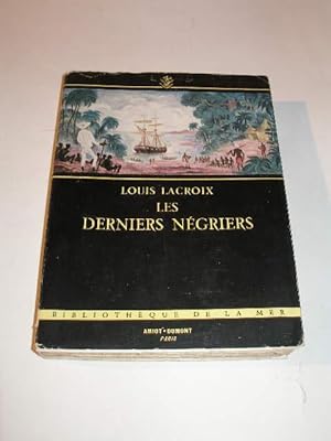 LES DERNIERS NEGRIERS : DERNIERS VOYAGES DE BOIS D' EBENE , DE COOLIES ET DE MERLES DU PACIFIQUE