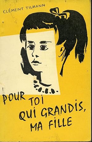 Pour toi qui grandis, ma fille