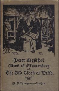 Peter Lightfoot - Monk of Glastonbury and The Old Clock at Wells. A Poem with an Illustrated Acco...