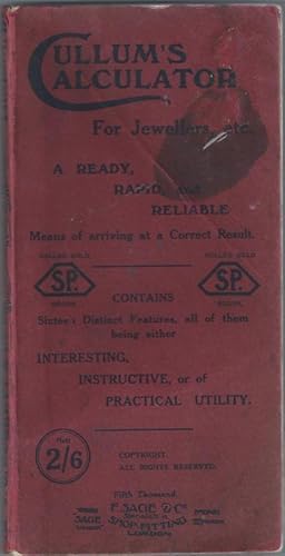 Cullum's Calculator for Jewellers, etc. A Ready, Rapid, and Reliable Means of Arriving at a Corre...