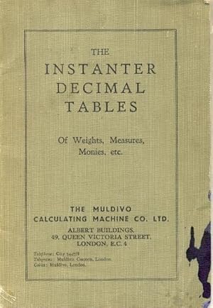 The Instanter Decimal Tables, Giving at Sight the Decimal Equivalents of the Monies, Weights, Mea...