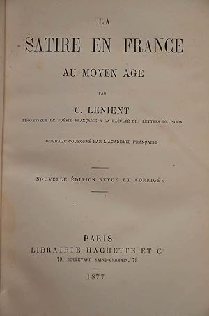 La satire en France au Moyen Age, par C. Lenient professeur de poésie française a la faculté des ...